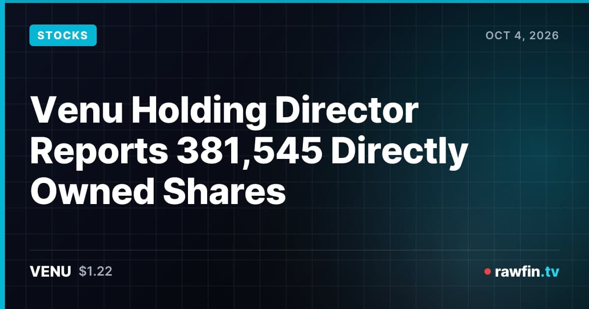 Venu Holding Director Reports 381,545 Directly Owned Shares