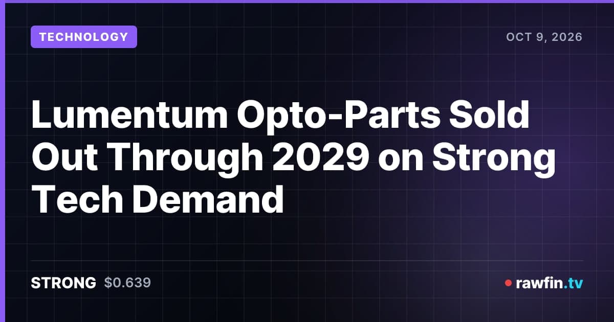 Lumentum Opto-Parts Sold Out Through 2029 on Strong Tech Demand
