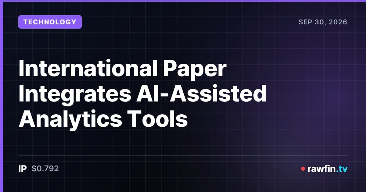International Paper Integrates AI-Assisted Analytics Tools