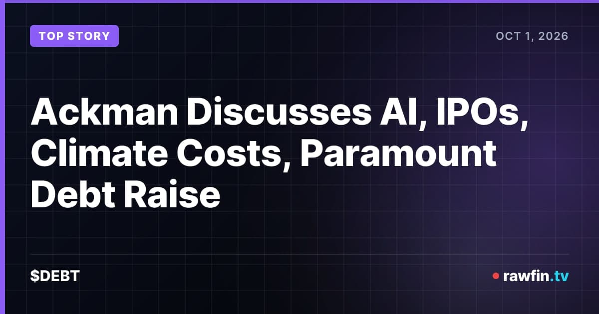 Ackman Discusses AI, IPOs, Climate Costs, Paramount Debt Raise
