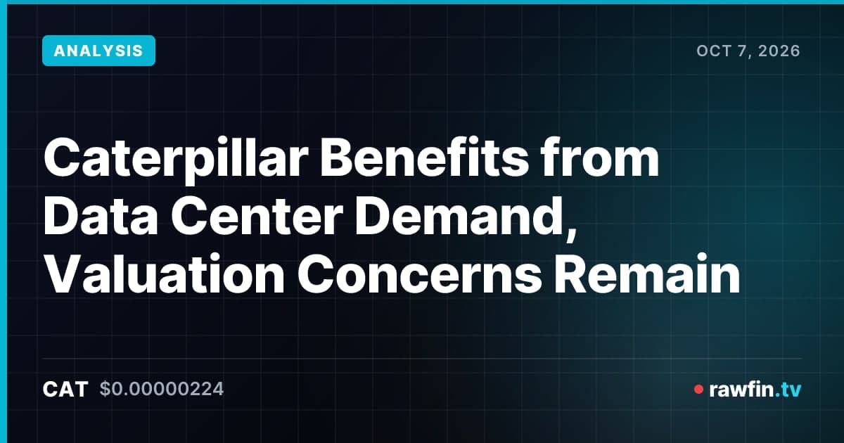 Caterpillar Benefits from Data Center Demand, Valuation Concerns Remain