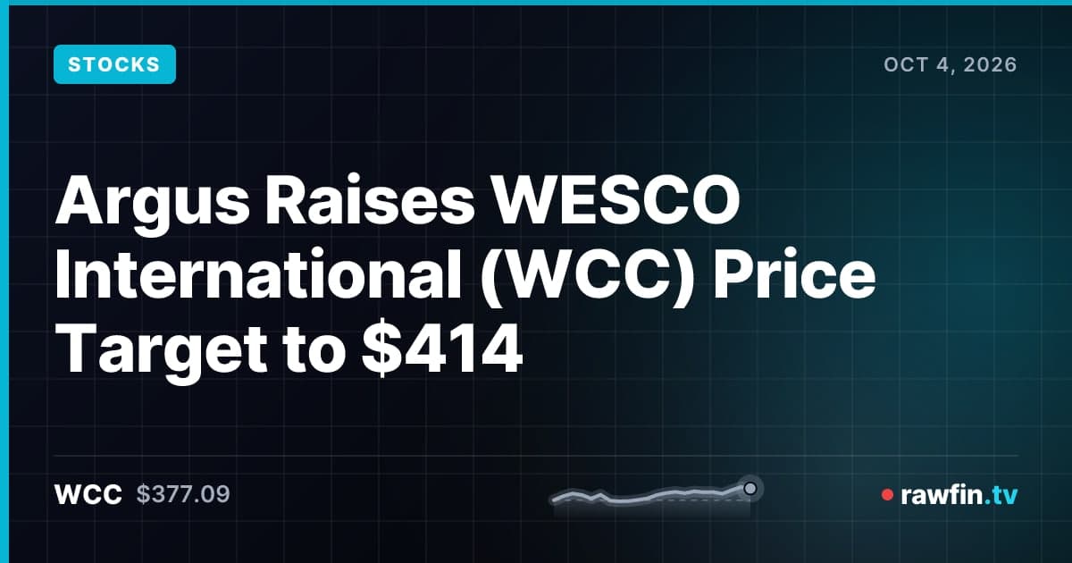 Argus Raises WESCO International (WCC) Price Target to $414