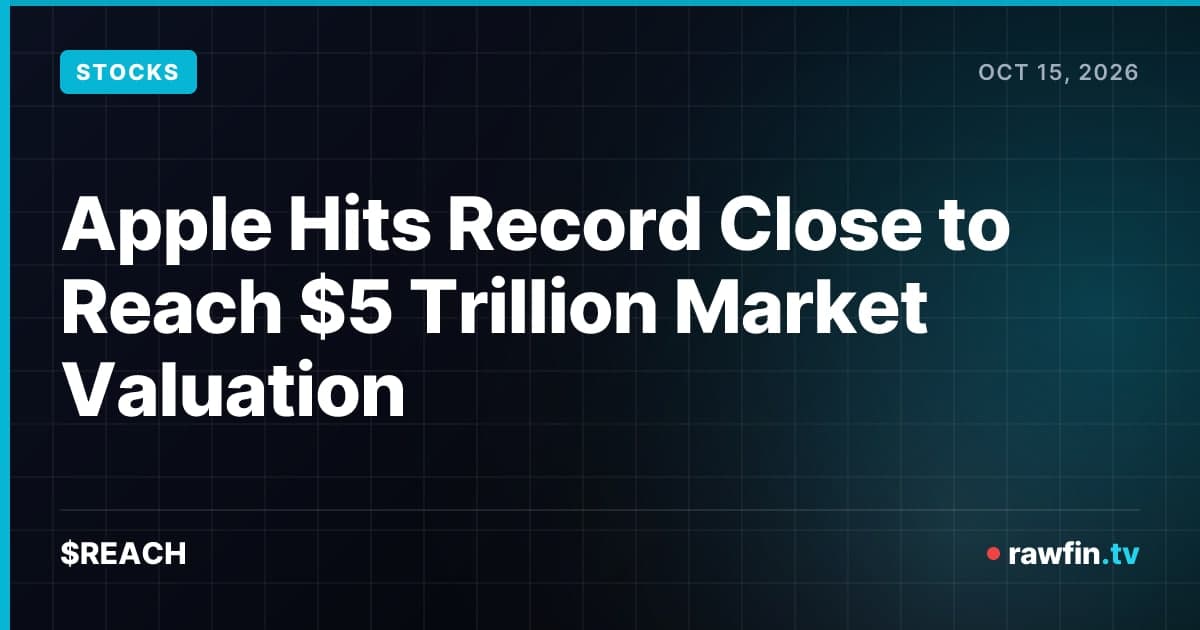 Apple Reaches $5 Trillion Valuation Following Record Closing High