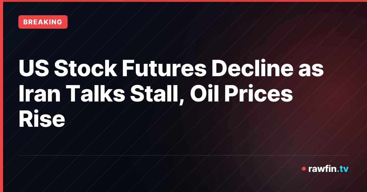 US Stock Futures Decline as Iran Talks Stall, Oil Prices Rise
