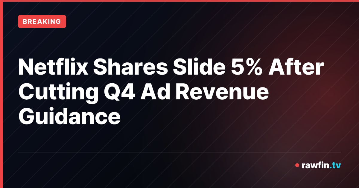 Netflix Shares Slide 5% After Cutting Q4 Ad Revenue Guidance