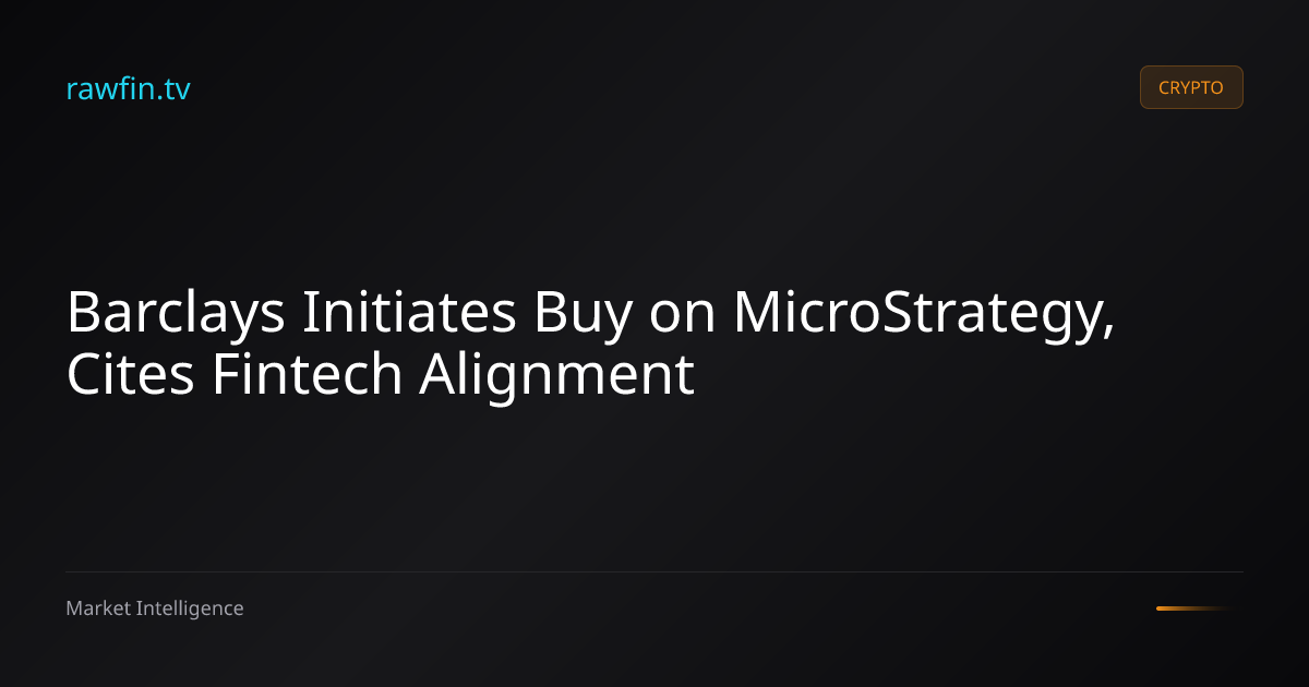 Barclays Initiates Buy on MicroStrategy, Cites Fintech Alignment