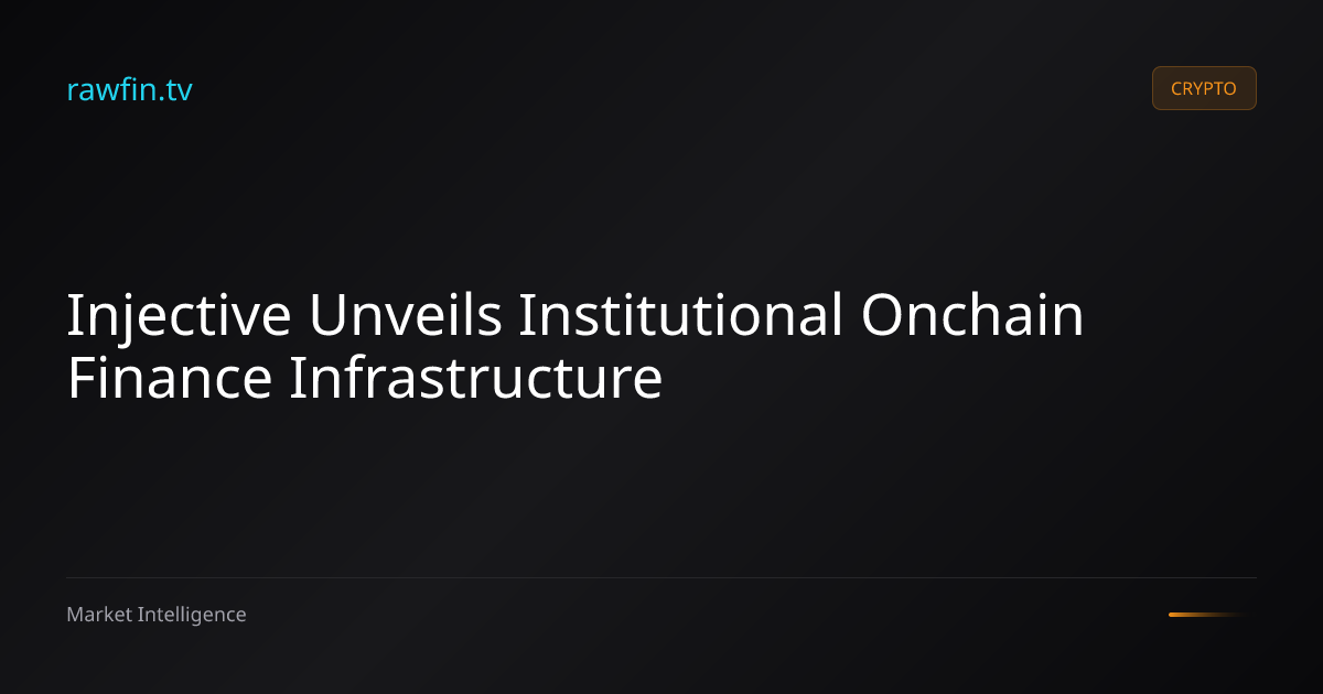 Injective Unveils Institutional Onchain Finance Infrastructure