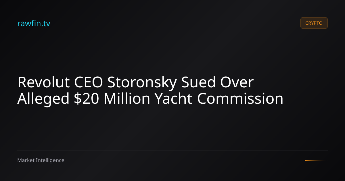 Revolut CEO Storonsky Sued Over Alleged $20 Million Yacht Commission