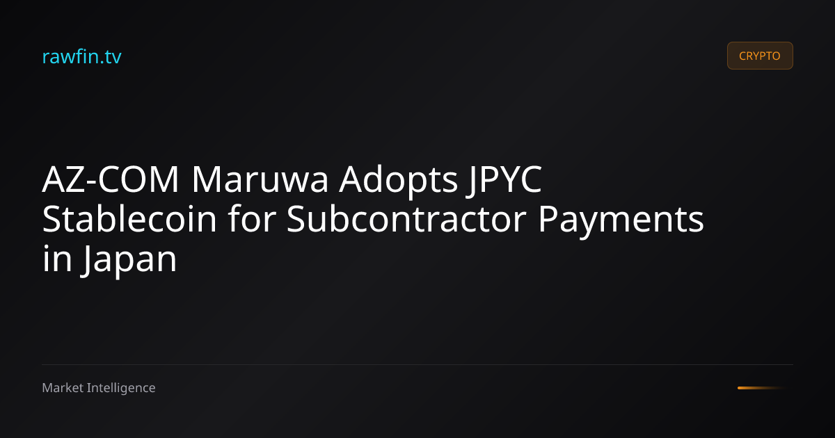 AZ-COM Maruwa Adopts JPYC Stablecoin for Subcontractor Payments in Japan