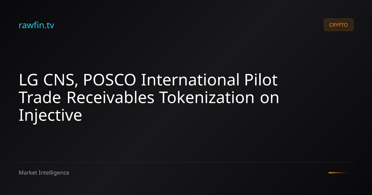 LG CNS, POSCO International Pilot Trade Receivables Tokenization on Injective