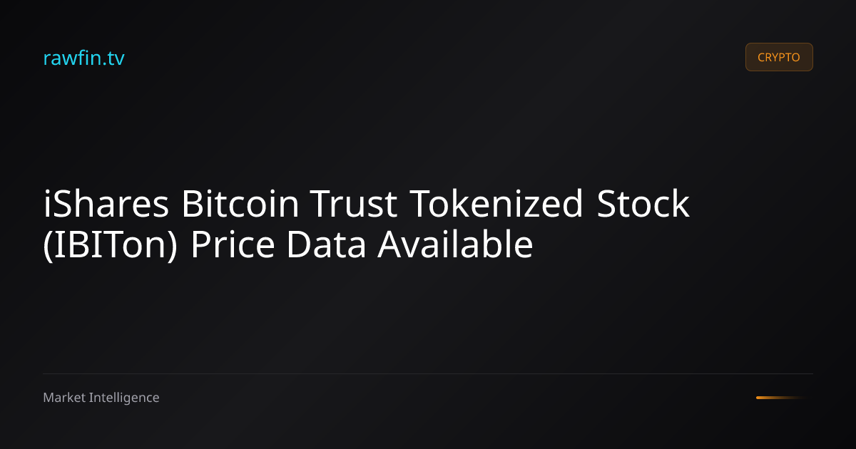 iShares Bitcoin Trust Tokenized Stock (IBITon) Price Data Available