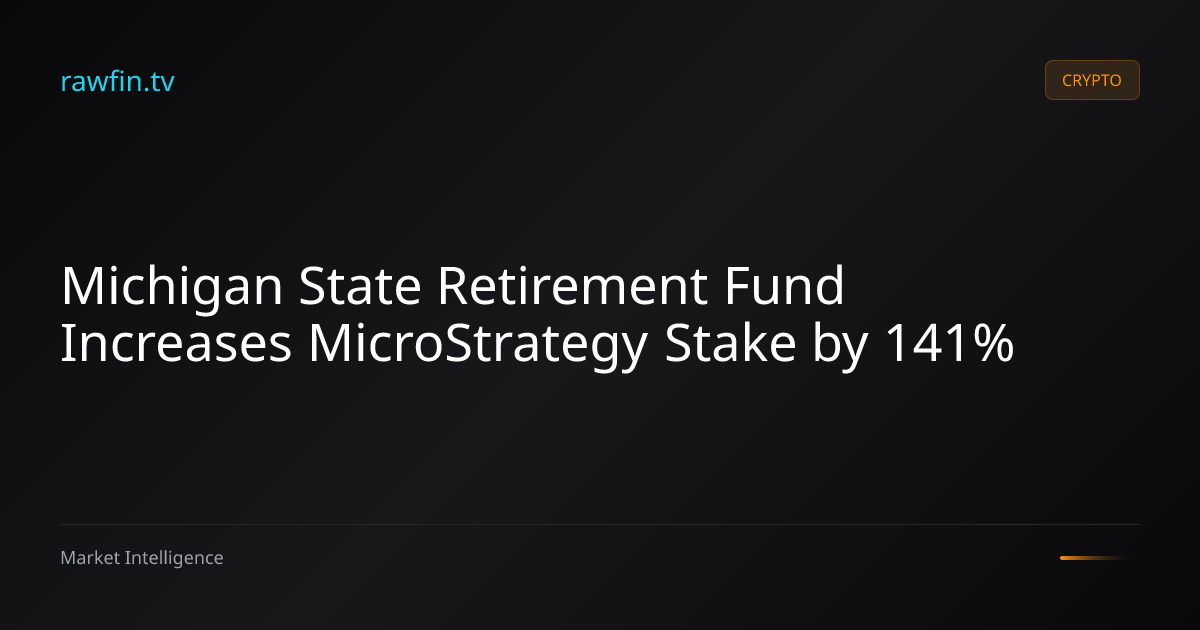 Michigan State Retirement Fund Increases MicroStrategy Stake by 141%