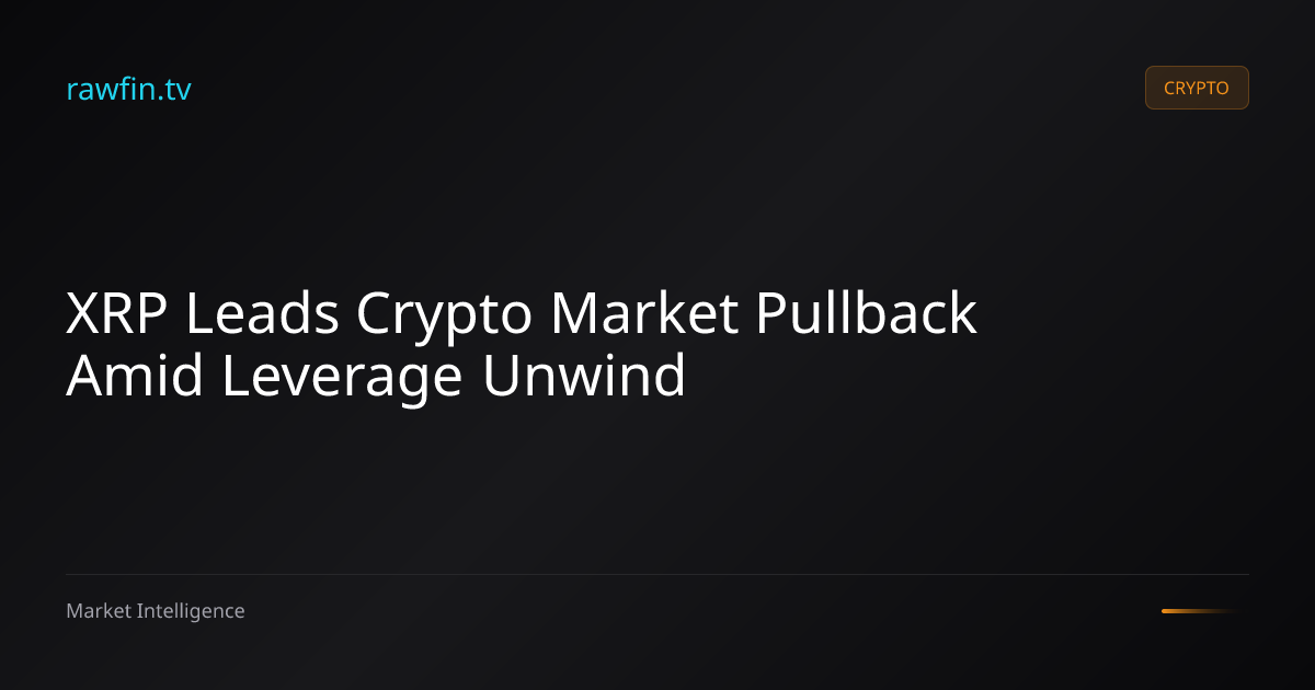 XRP Leads Crypto Market Pullback Amid Leverage Unwind