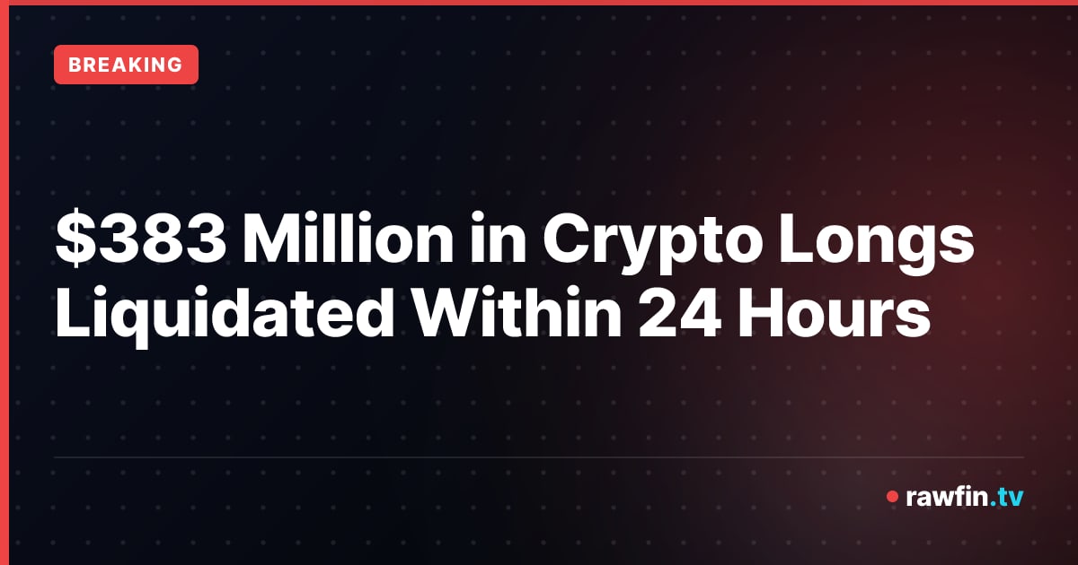 $383 Million in Crypto Longs Liquidated Within 24 Hours