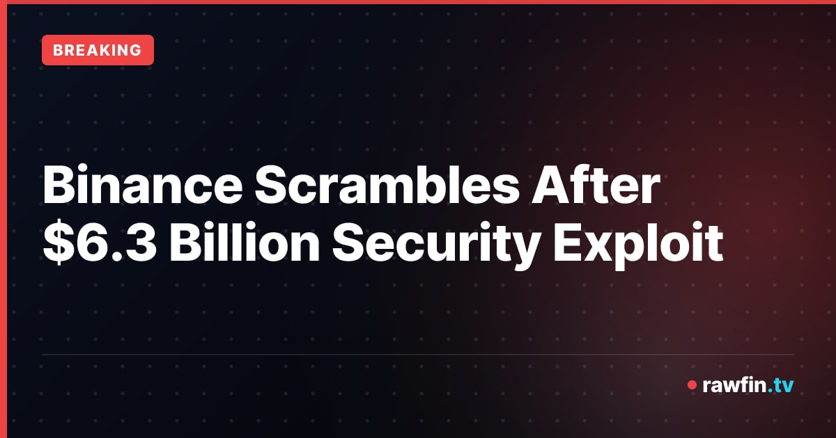 Binance Scrambles After $6.3 Billion Security Exploit