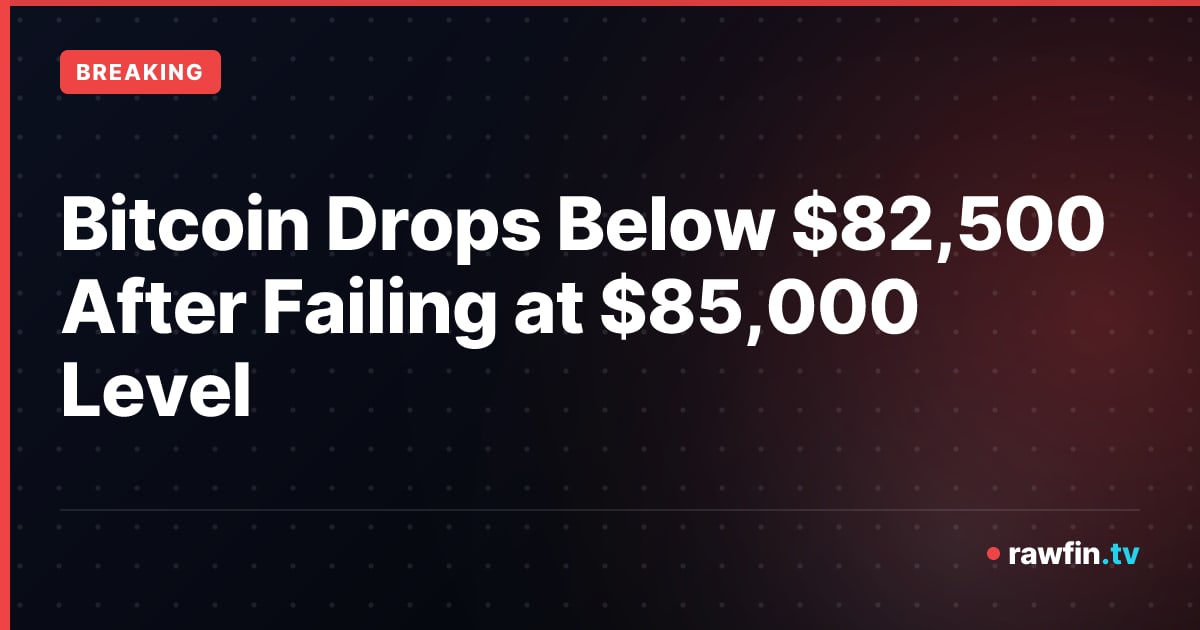 Bitcoin Drops Below $82,500 After Failing at $85,000 Level