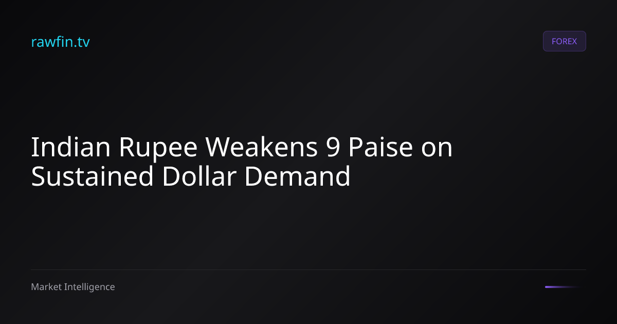 Indian Rupee Weakens 9 Paise on Sustained Dollar Demand