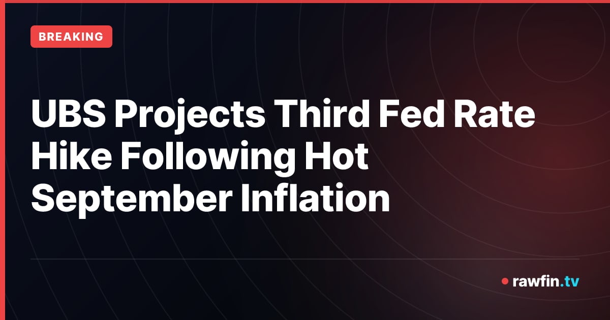 UBS Projects Third Fed Rate Hike Following Hot September Inflation