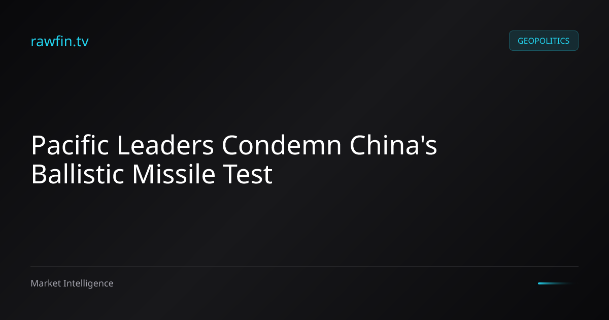 Pacific Leaders Condemn China's Ballistic Missile Test