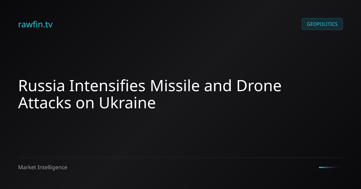 Russia Intensifies Missile and Drone Attacks on Ukraine