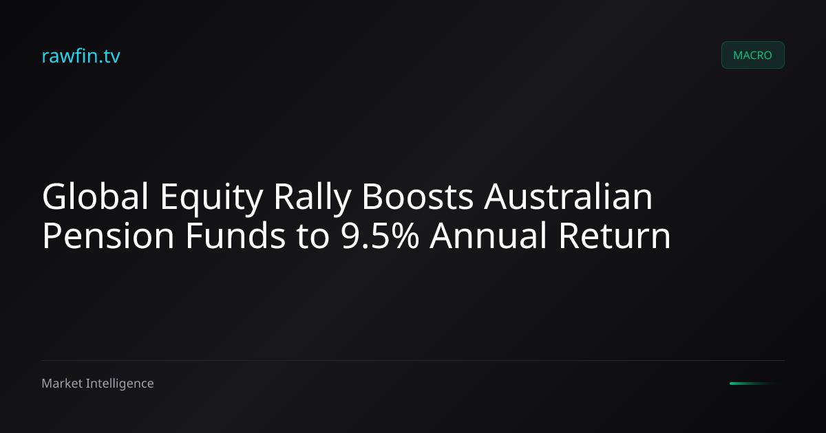 Global Equity Rally Boosts Australian Pension Funds to 9.5% Annual Return