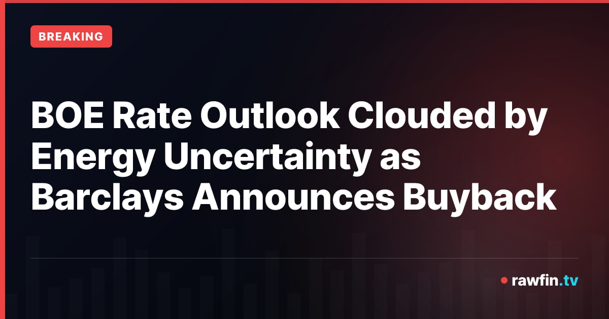 BOE Rate Outlook Clouded by Energy Uncertainty as Barclays Announces Buyback