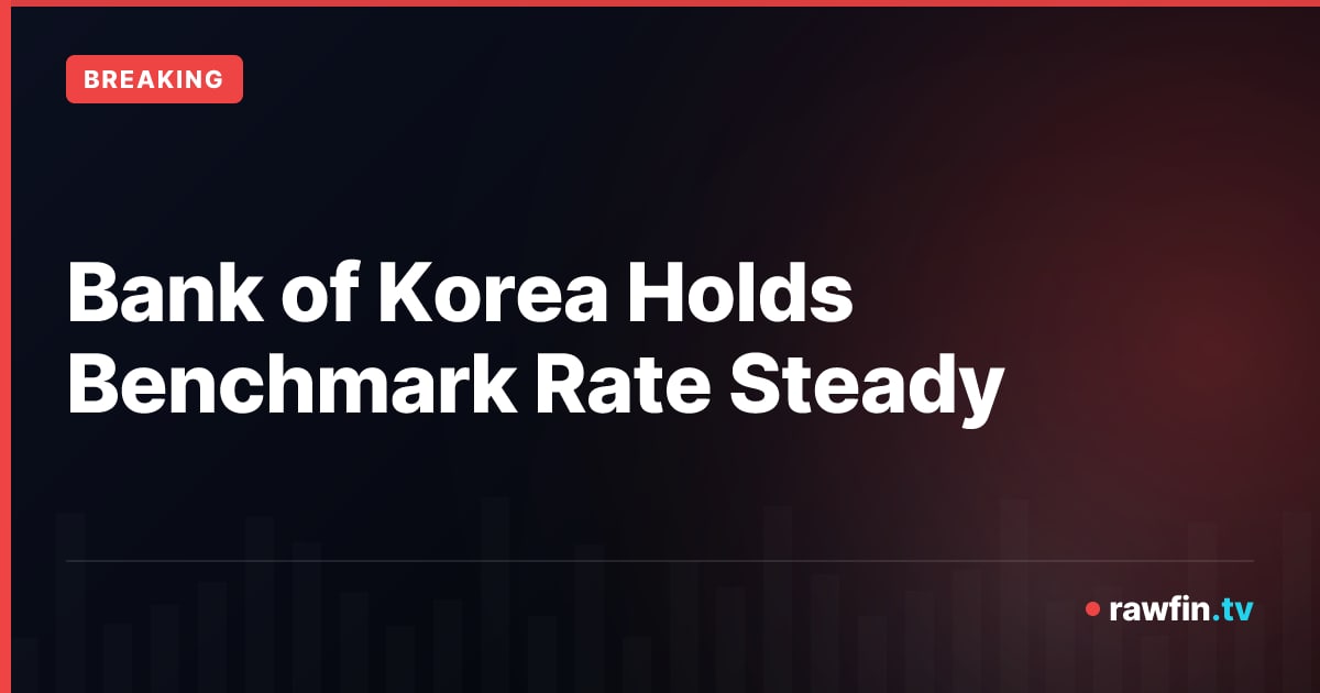 Bank of Korea Holds Benchmark Rate Steady