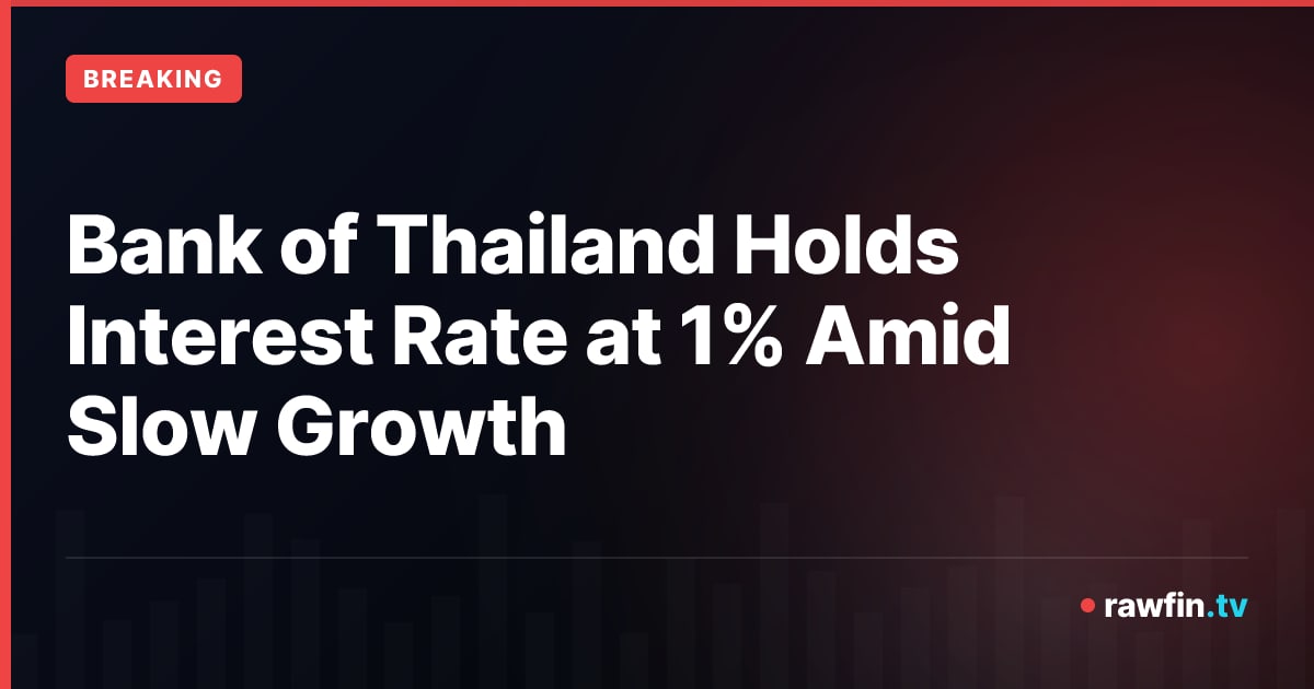 Bank of Thailand Holds Interest Rate at 1% Amid Slow Growth
