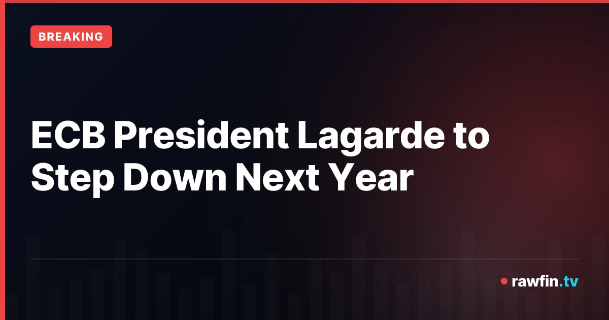 ECB President Lagarde to Step Down Next Year