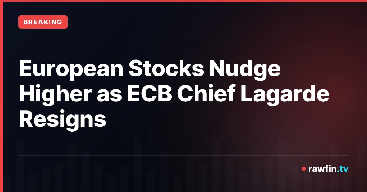 European Stocks Nudge Higher as ECB Chief Lagarde Resigns