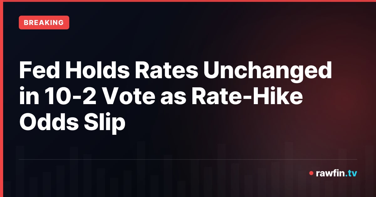 Fed Holds Rates Unchanged in 10-2 Vote as Rate-Hike Odds Slip