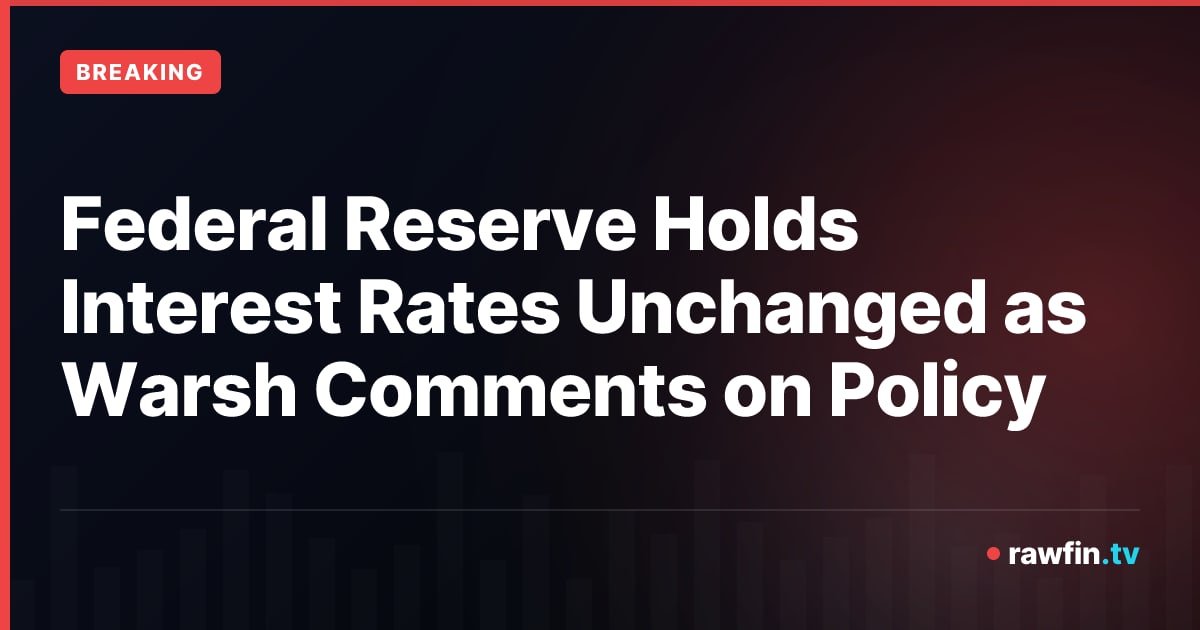 Federal Reserve Holds Interest Rates Unchanged as Warsh Comments on Policy