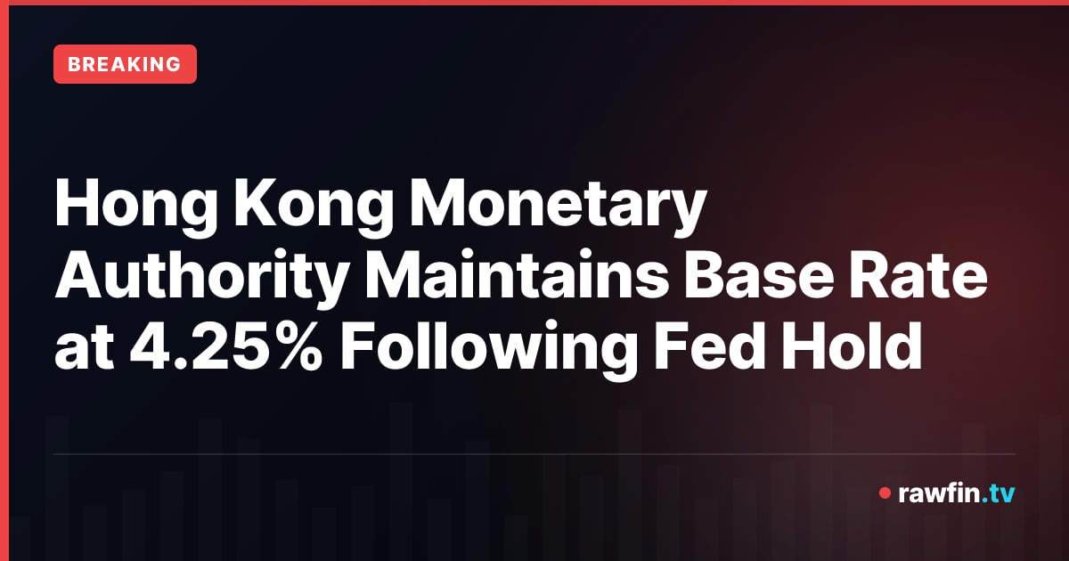 Hong Kong Monetary Authority Maintains Base Rate at 4.25% Following Fed Hold