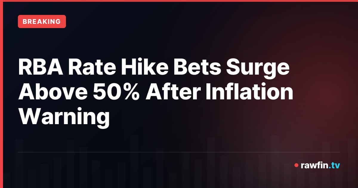 RBA Rate Hike Bets Surge Above 50% After Inflation Warning
