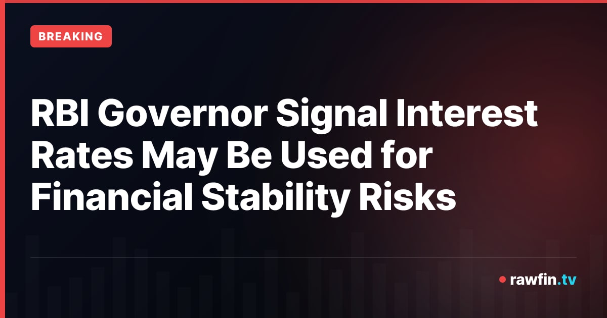 RBI Governor Signal Interest Rates May Be Used for Financial Stability Risks