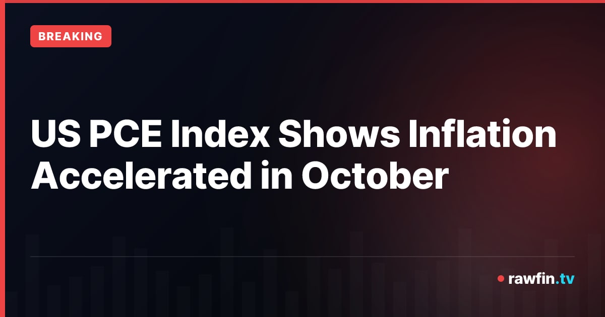 US PCE Index Shows Inflation Accelerated in October