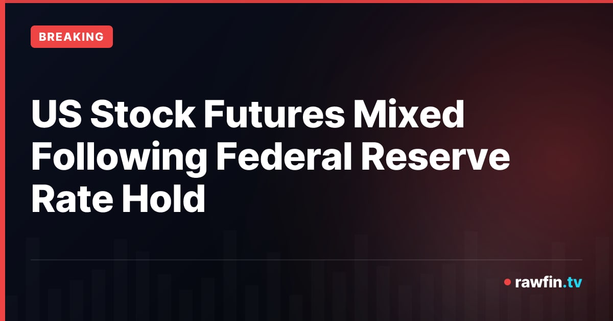 US Stock Futures Mixed Following Federal Reserve Rate Hold