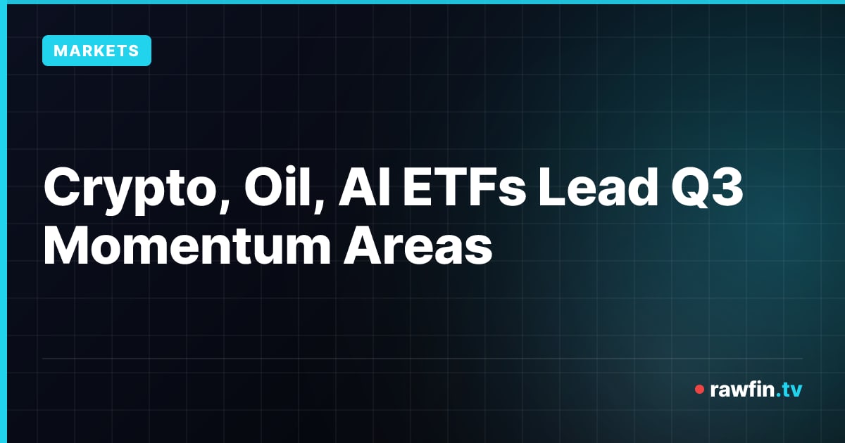Crypto, Oil, AI ETFs Lead Q3 Momentum Areas