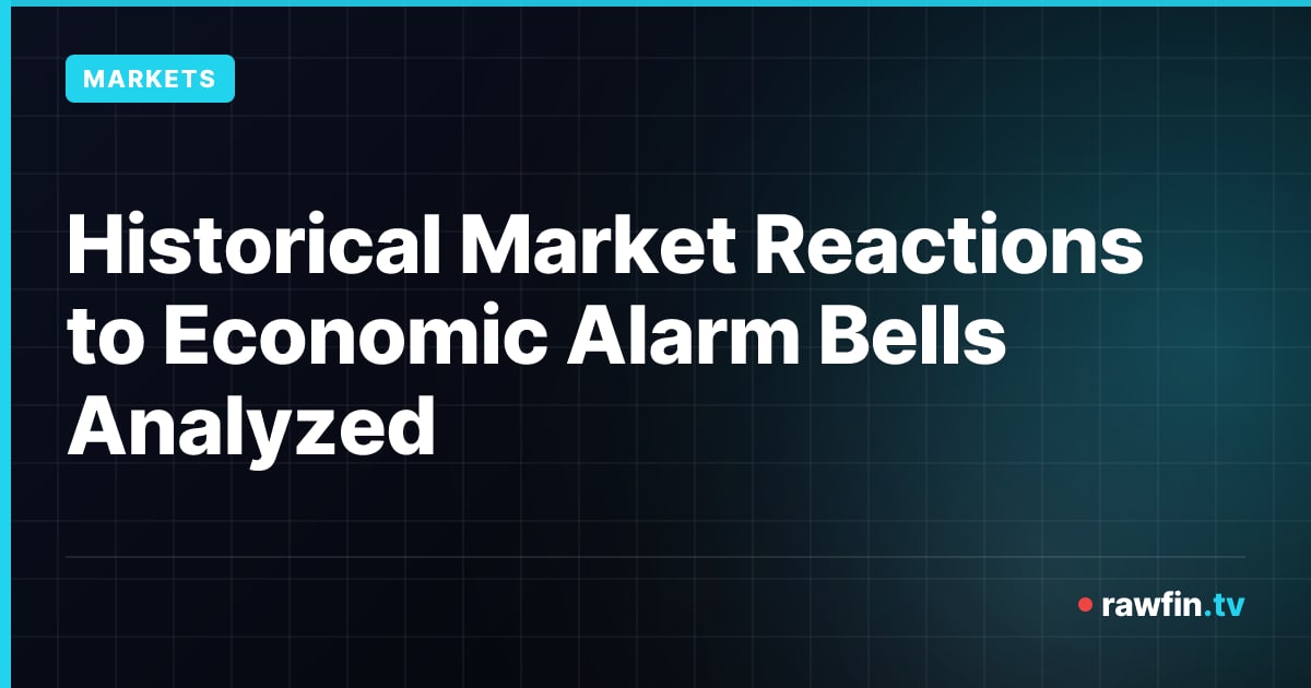 Historical Market Reactions to Economic Alarm Bells Analyzed