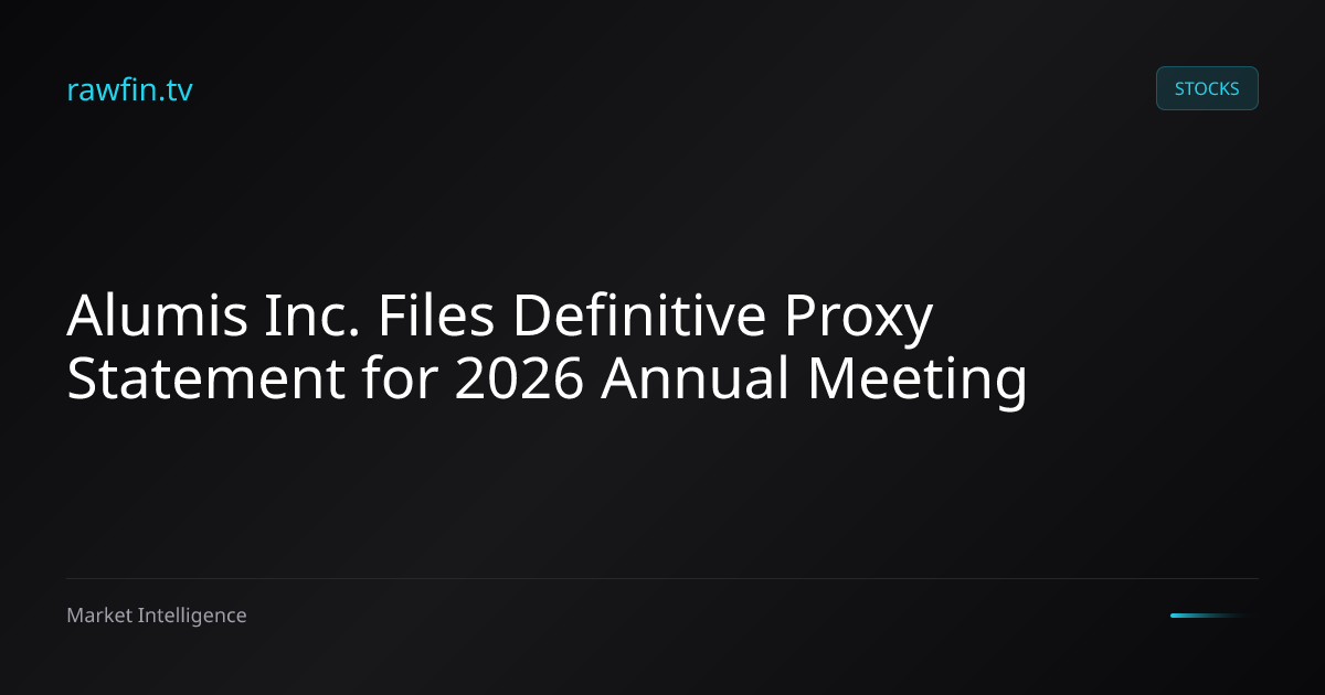 Alumis Inc. Files Definitive Proxy Statement for 2026 Annual Meeting