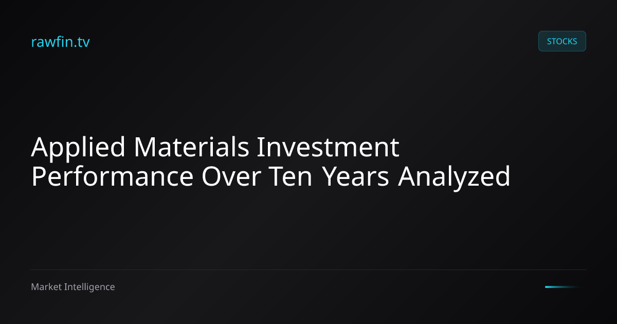 Applied Materials Investment Performance Over Ten Years Analyzed