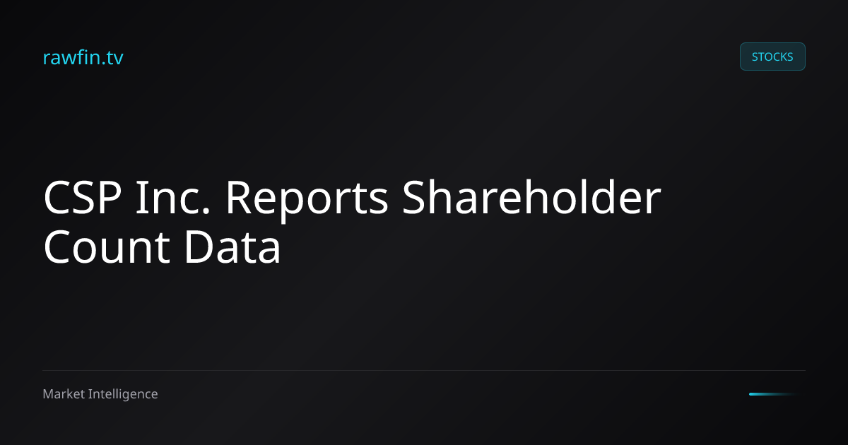 CSP Inc. Reports Shareholder Count Data