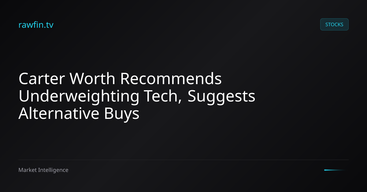 Carter Worth Recommends Underweighting Tech, Suggests Alternative Buys