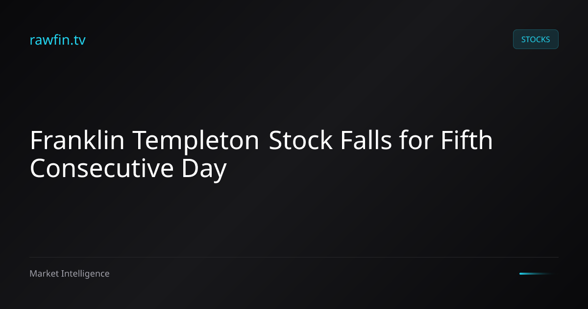 Franklin Templeton Stock Falls for Fifth Consecutive Day