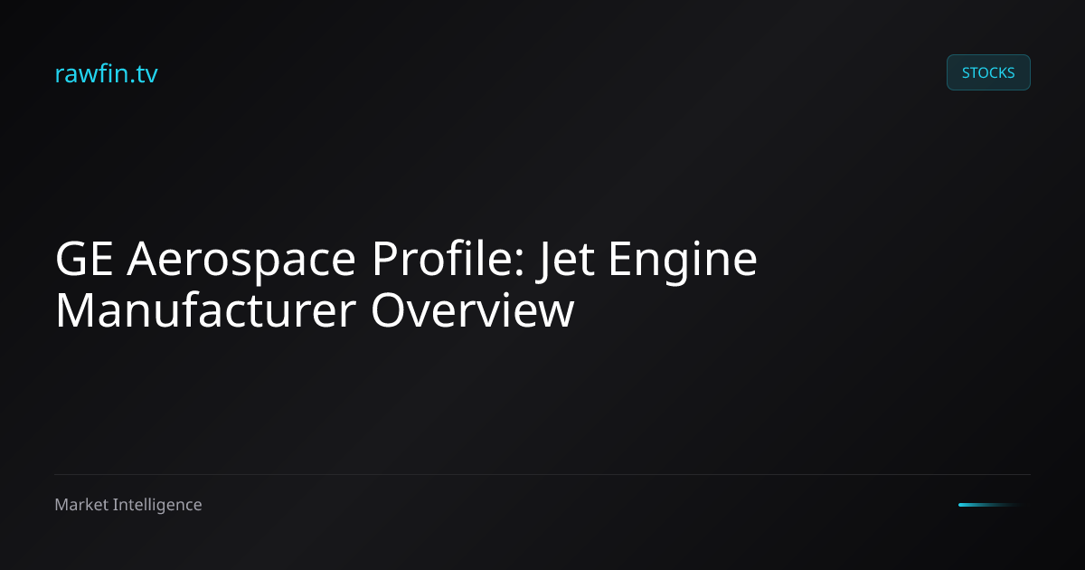 GE Aerospace Profile: Jet Engine Manufacturer Overview