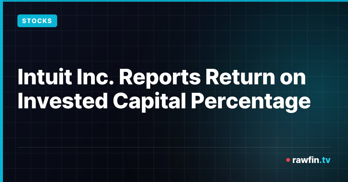 Intuit Inc. Reports Return on Invested Capital Percentage
