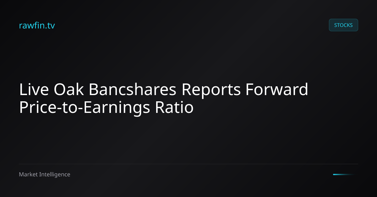 Live Oak Bancshares Reports Forward Price-to-Earnings Ratio