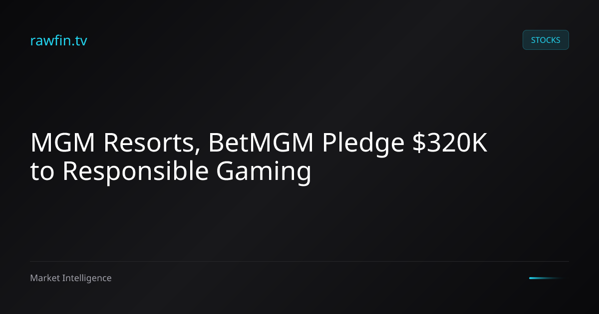 MGM Resorts, BetMGM Pledge $320K to Responsible Gaming