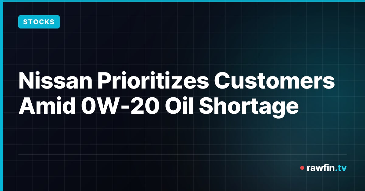 Nissan Prioritizes Customers Amid 0W-20 Oil Shortage