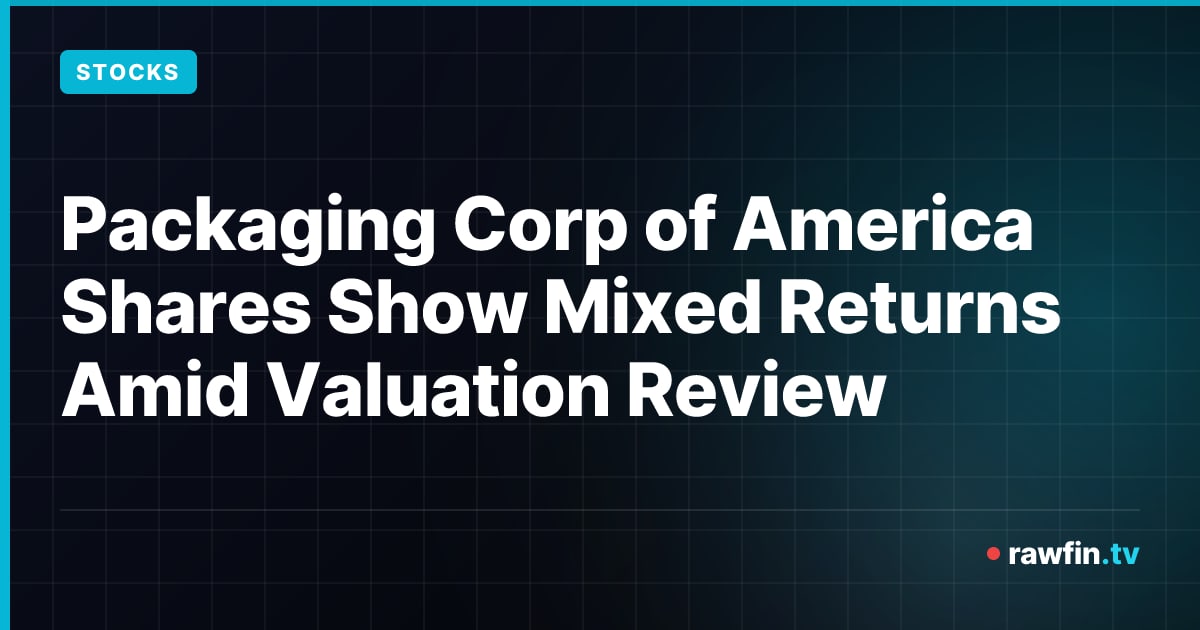 Packaging Corp of America Shares Show Mixed Returns Amid Valuation Review